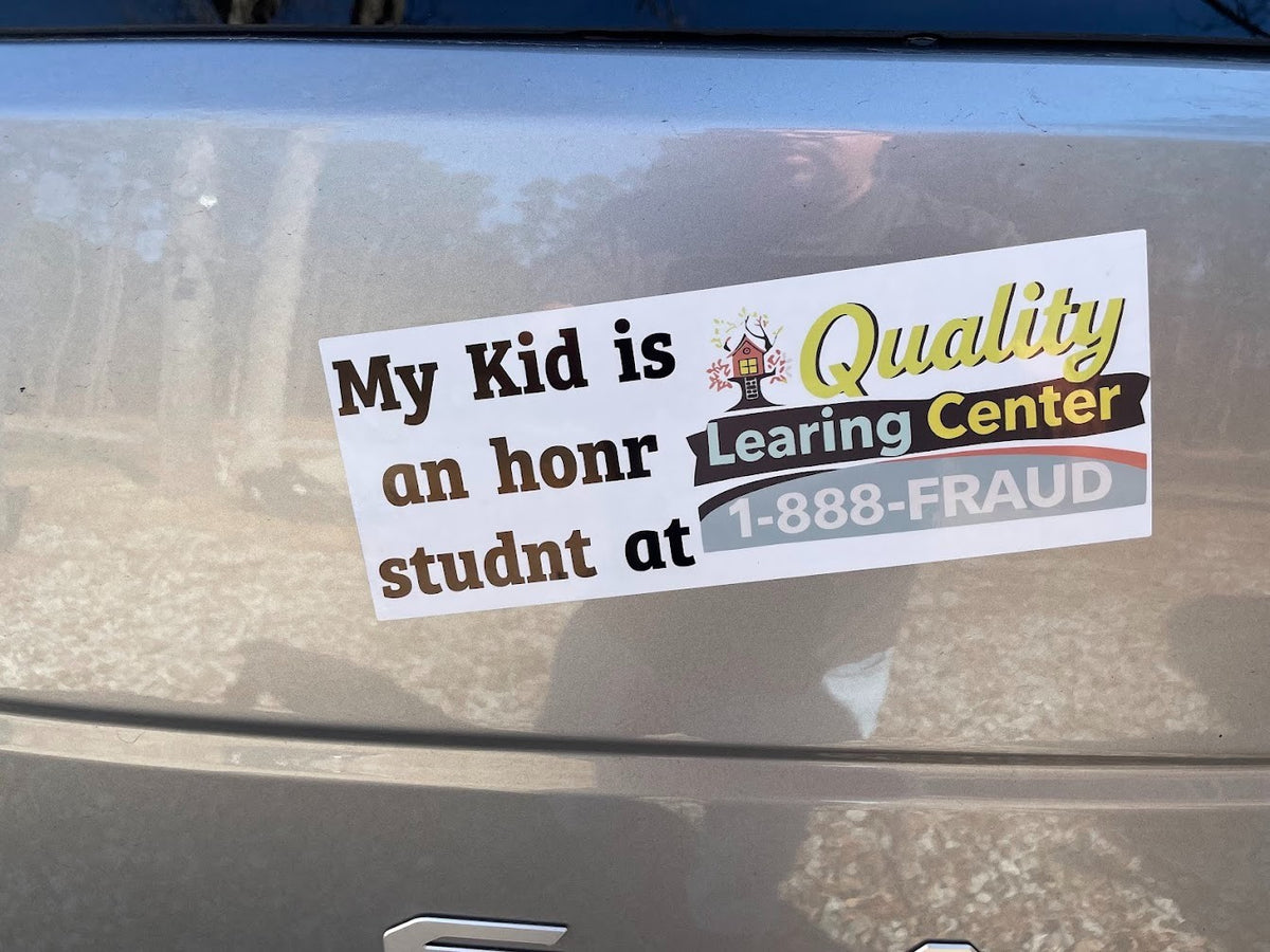 Minnesota daycare fraud parody bumper sticker: My kid is an honr studnt at Quality Learing Center